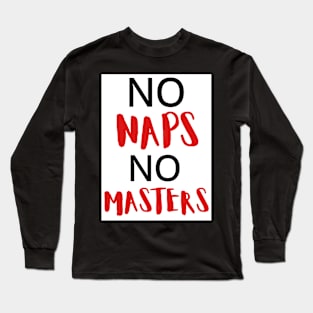 No Naps Long Sleeve T-Shirt